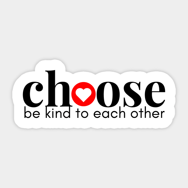Choose Kindness Sticker by Choose Designs